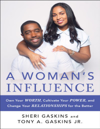 Tony A. Gaskins & Sheri Gaskins — A Woman's Influence