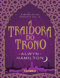 Alwyn Hamilton — A Traidora do Trono