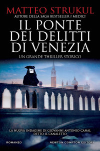 Matteo Strukul — il ponte dei delitti di Venezia