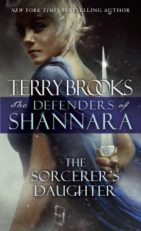 Terry Brooks — The Sorcerer's Daughter: The Defenders of Shannara