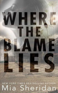 Mia Sheridan — Where the Blame Lies