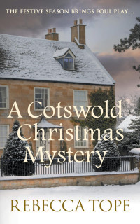 Rebecca Tope — A Cotswold Christmas Mystery