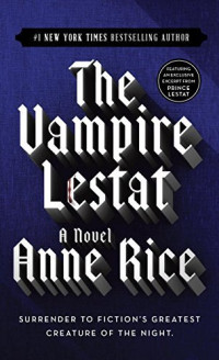 Anne Rice — The Vampire Lestat (Vampire Chronicles, Book II)