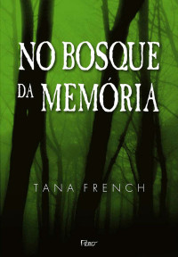 Tana French — No Bosque da Memória