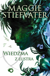 Maggie Stiefvater — Wiedźma z lustra