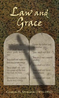Charles H. Spurgeon [Spurgeon, Charles H.] — Law and Grace