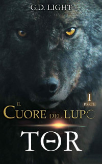 G.D. Light [Light, G.D.] — Il cuore del lupo - parte 1: Tor (Italian Edition)