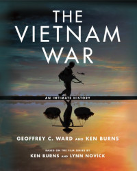 Geoffrey C. Ward, Ken Burns — The Vietnam War: An Intimate History