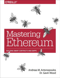 Andreas M. Antonopoulos & Gavin Wood Ph. D. — Mastering Ethereum