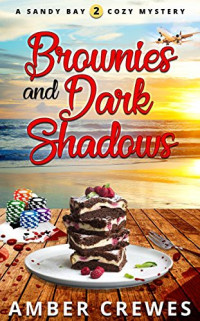 Amber Crewes — Brownies and Dark Shadows (Sandy Bay Cozy Mystery 2)