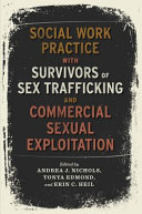Andrea J. Nichols, Tonya Edmond, Erin C. Heil — Social Work Practice with Survivors of Sex Trafficking and Commercial Sexual Exploitation