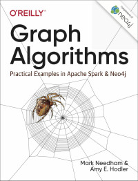 Mark Needham; Amy E. Hodler — Graph Algorithms: Practical Examples in Apache Spark and Neo4j