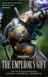 Aaron Dembski_Bowden [Dembski_Bowden, Aaron] — The Emperor's Gift