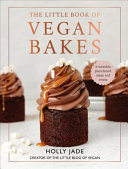 Holly Jade — The Little Book of Vegan Bakes: Irresistible Plant-Based Cakes and Treats