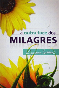 LUCIANO SUBIRÁ — A Outra Face dos Milagres - Luciano Subira