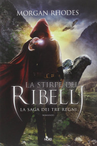 Morgan Rhodes [Rhodes, Morgan] — La stirpe dei ribelli