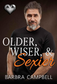 Barbra Campbell [Campbell, Barbra] — Older, Wiser, & Sexier (The Silver Fox #1)