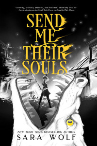 Sara Wolf [Wolf, Sara] — Send Me Their Souls (Bring Me Their Hearts)