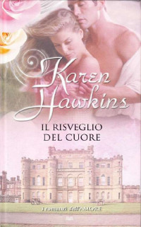 Karen Hawkins — Il risveglio del cuore 
