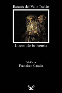 Ramón del Valle-Inclán — Luces de bohemia (ed. anotada)