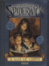 Tony DiTerlizzi & Holly Black — O Guia de Campo (As Crônicas de Spiderwick 1)