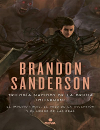 Brandon Sanderson [Sanderson, Brandon] — Trilogía Nacidos de la bruma