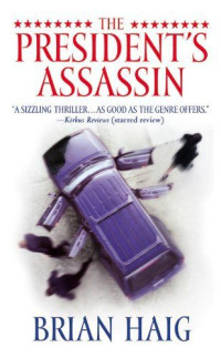 Brian Haig — The President's Assassin