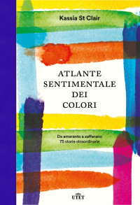 Kassia St Clair — Atlante sentimentale dei colori