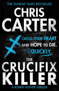 Chris Carter — The Crucifix Killer (Robert Hunter, Book 1)