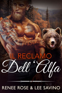 Renee Rose, Lee Savino — Il reclamo dell’Alfa Grandi orsi cattivi Vol. 1