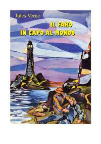 Jules Verne [Verne, Jules] — Il Faro in capo al Mondo