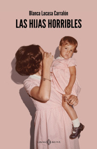 Blanca Lacasa Carralón — Las hijas horribles