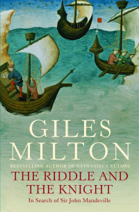 Giles Milton — The Riddle and the Knight: In Search of Sir John Mandeville, the World's Greatest Traveler