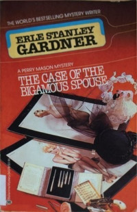 Erle Stanley Gardner — The Case of the Bigamous Spouse