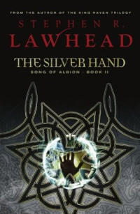 Stephen R. Lawhead — The Silver Hand