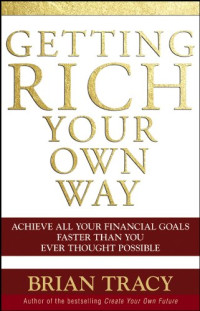 Brian Tracy — Getting Rich Your Own Way
