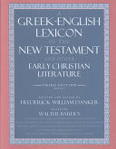 William Arndt, Walter Bauer, Felix Wilbur Gingrich — A Greek-English Lexicon of the New Testament and Other Early Christian Literature