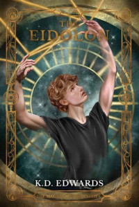 K.D. Edwards — The Eidolon: Magnus Academy Series (Book 1) (The Magnus Academy Series)