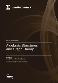Irina Elena Cristea, Hashem Bordbar — Algebraic Structures and Graph Theory