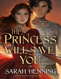 Sarah Henning [Henning, Sarah] — The Princess Will Save You