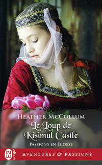 Heather McCollum [McCollum, Heather] — Passions en Écosse 3 - Le Loup de Kisimul Castle