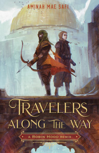 Aminah Mae Safi — Travelers Along the Way: A Robin Hood Remix