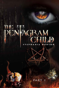 Stephanie Hudson [Hudson, Stephanie] — The Pentagram Child. Part 1
