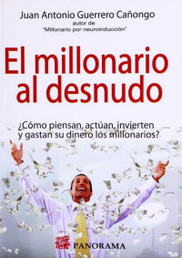 Juan Antonio Guerrero Cañongo — El Millonario al Desnudo