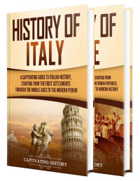 Captivating History [History, Captivating] — Italian History: A Captivating Guide to the History of Italy and Rome