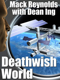 Mack Reynolds, with Dean Ing — Deathwish World