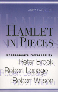 Peter Brook, Robert Lepage, Robert Wilson — Hamlet in Pieces