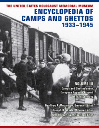Joseph Robert White, Mel Hecker, United States Holocaust Memorial Museum — Encyclopedia of Camps and Ghettos, 1933-1945 (Volume 3)