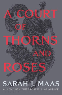 Sarah J. Maas [Maas, Sarah J.] — A Court of Thorns and Roses