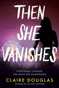Claire Douglas — Then She Vanishes